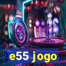 e55 jogo